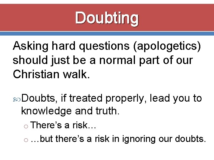 Doubting Asking hard questions (apologetics) should just be a normal part of our Christian