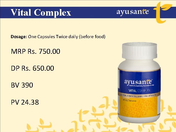 Vital Complex Dosage: One Capsules Twice daily (before food) MRP Rs. 750. 00 DP
