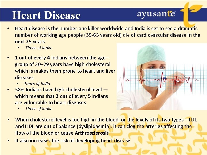 Heart Disease • Heart disease is the number one killer worldwide and India is