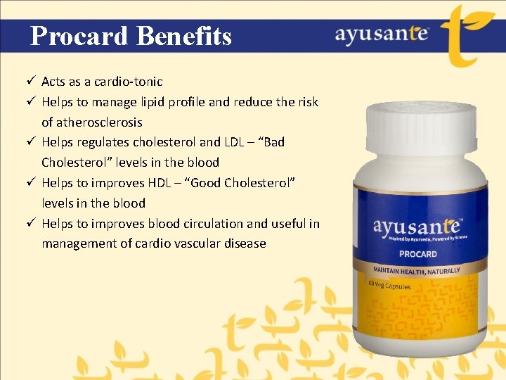 Procard Benefits ü Acts as a cardio-tonic ü Helps to manage lipid profile and