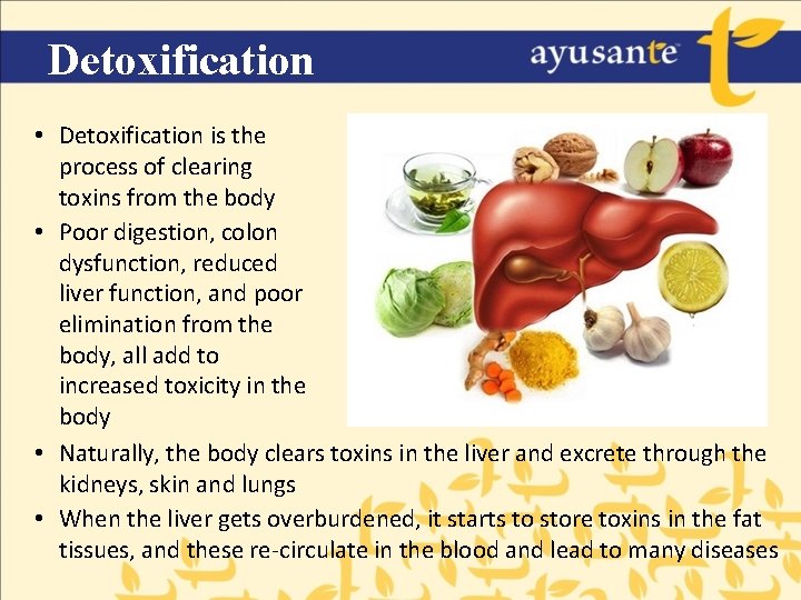 Detoxification • Detoxification is the process of clearing toxins from the body • Poor