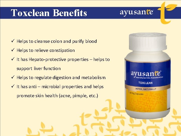 Toxclean Benefits ü Helps to cleanse colon and purify blood ü Helps to relieve