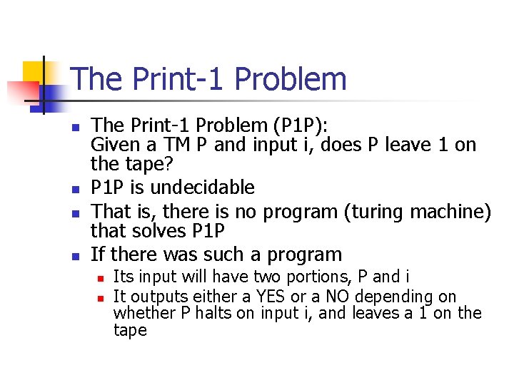 The Print-1 Problem n n The Print-1 Problem (P 1 P): Given a TM The Print-1 Problem n n The Print-1 Problem (P 1 P): Given a TM
