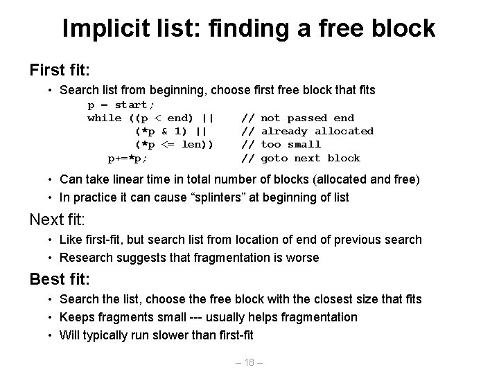 Implicit list: finding a free block First fit: • Search list from beginning, choose