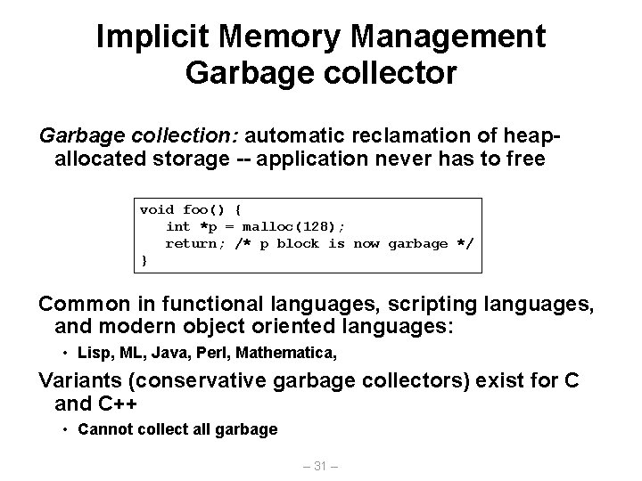 Implicit Memory Management Garbage collector Garbage collection: automatic reclamation of heapallocated storage -- application