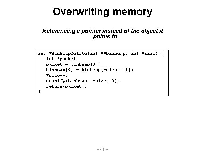 Overwriting memory Referencing a pointer instead of the object it points to int *Binheap.