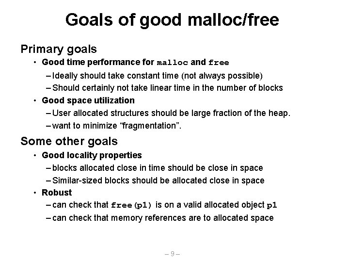 Goals of good malloc/free Primary goals • Good time performance for malloc and free