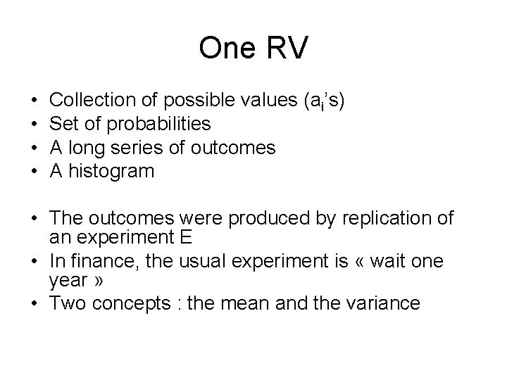 One RV • • Collection of possible values (ai’s) Set of probabilities A long