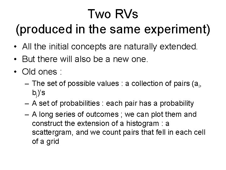 Two RVs (produced in the same experiment) • All the initial concepts are naturally