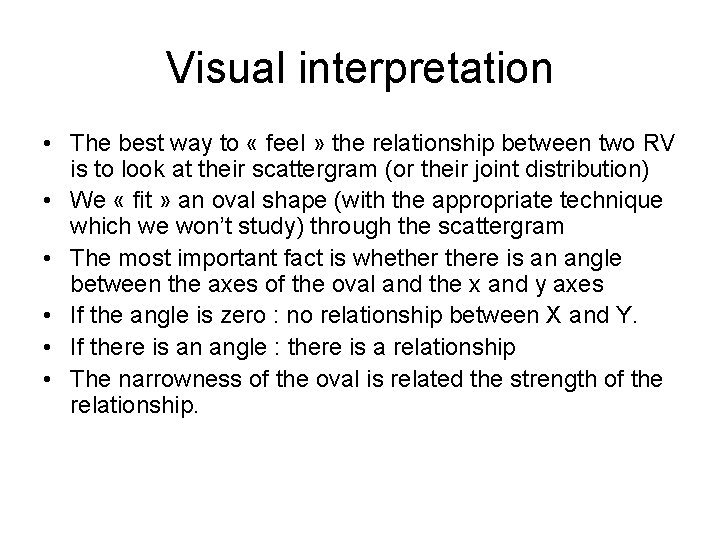 Visual interpretation • The best way to « feel » the relationship between two