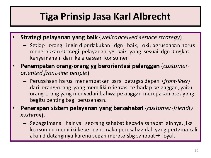 Tiga Prinsip Jasa Karl Albrecht • Strategi pelayanan yang baik (wellconceived service strategy) –