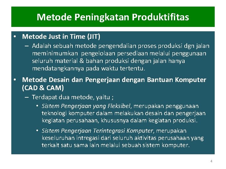 Metode Peningkatan Produktifitas • Metode Just in Time (JIT) – Adalah sebuah metode pengendalian