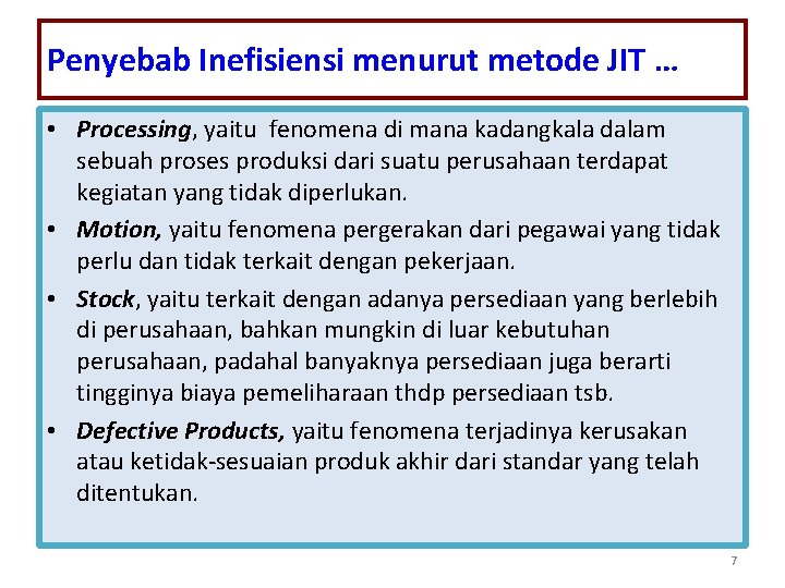 Penyebab Inefisiensi menurut metode JIT … • Processing, yaitu fenomena di mana kadangkala dalam