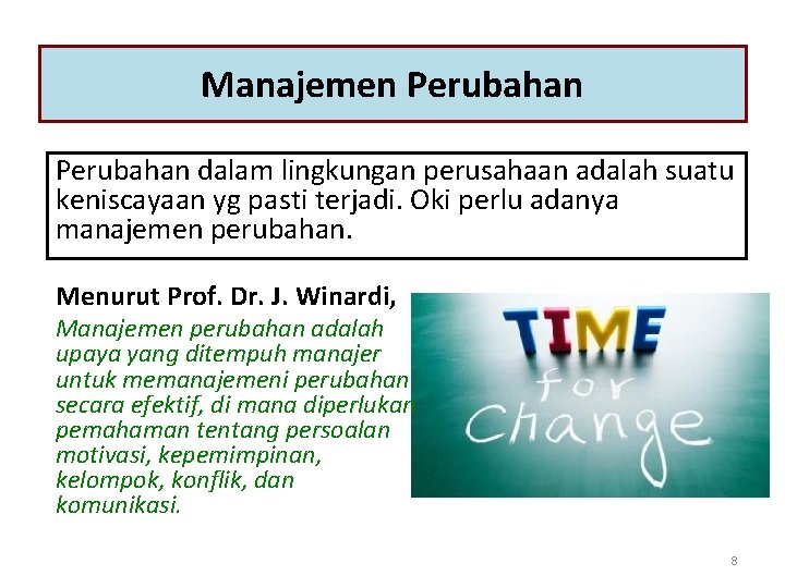 Manajemen Perubahan dalam lingkungan perusahaan adalah suatu keniscayaan yg pasti terjadi. Oki perlu adanya