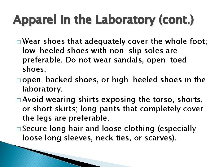 Apparel in the Laboratory (cont. ) � Wear shoes that adequately cover the whole