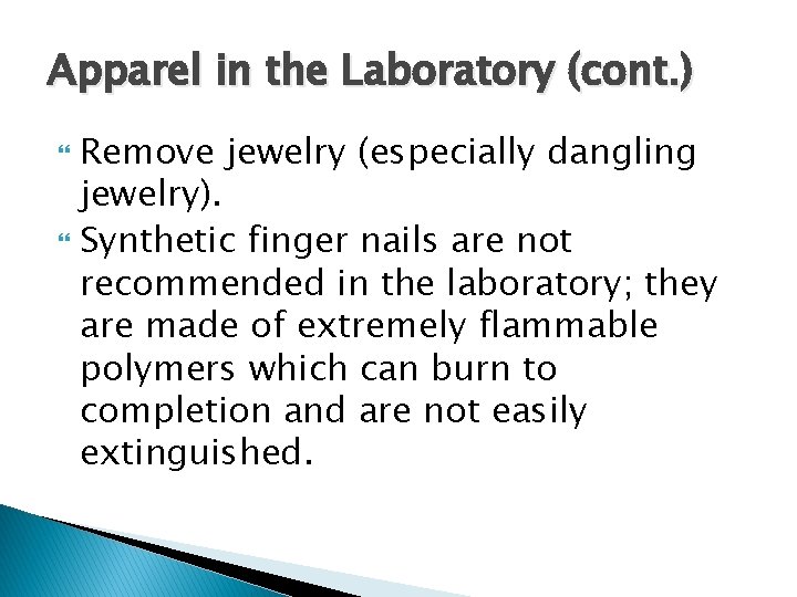 Apparel in the Laboratory (cont. ) Remove jewelry (especially dangling jewelry). Synthetic finger nails