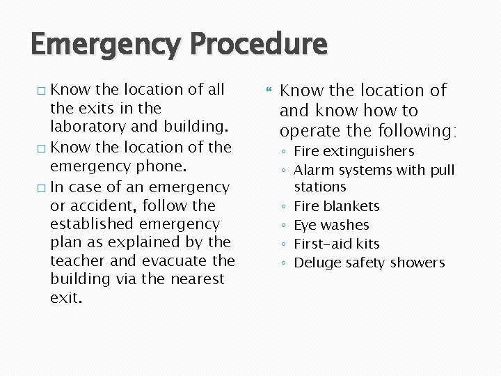 Emergency Procedure Know the location of all the exits in the laboratory and building.