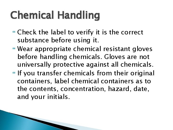 Chemical Handling Check the label to verify it is the correct substance before using