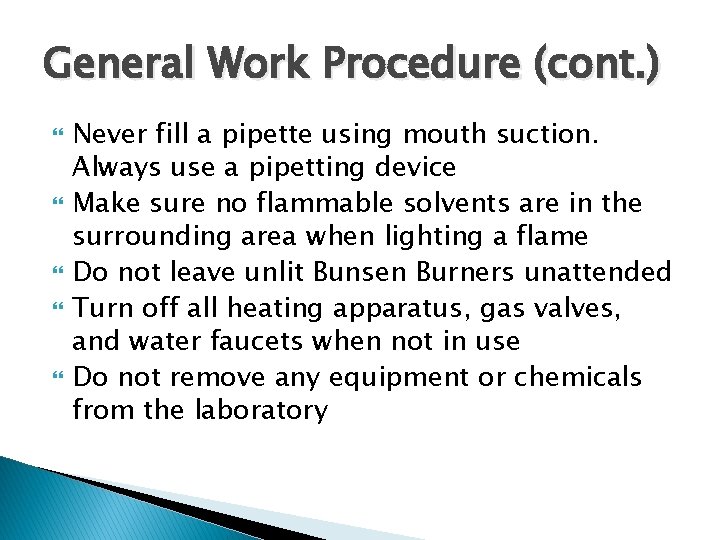 General Work Procedure (cont. ) Never fill a pipette using mouth suction. Always use