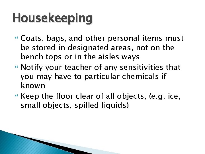 Housekeeping Coats, bags, and other personal items must be stored in designated areas, not