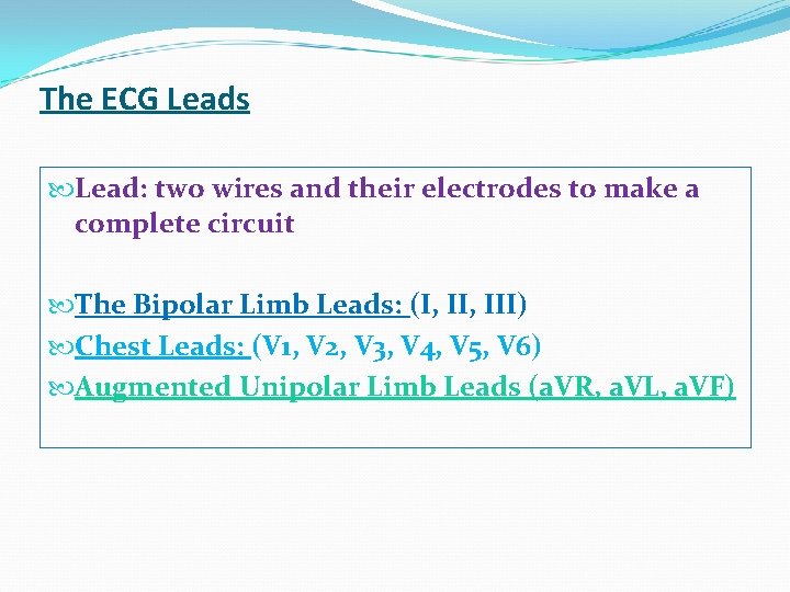 The ECG Leads Lead: two wires and their electrodes to make a complete circuit