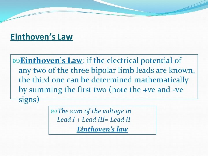 Einthoven’s Law: if the electrical potential of any two of the three bipolar limb