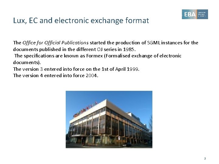 Lux, EC and electronic exchange format The Office for Official Publications started the production