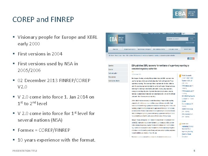 COREP and FINREP § Visionary people for Europe and XBRL early 2000 § First