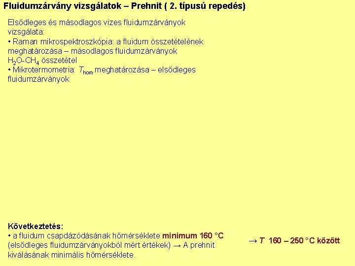 Fluidumzárvány vizsgálatok – Prehnit ( 2. típusú repedés) Elsődleges és másodlagos vizes fluidumzárványok vizsgálata: