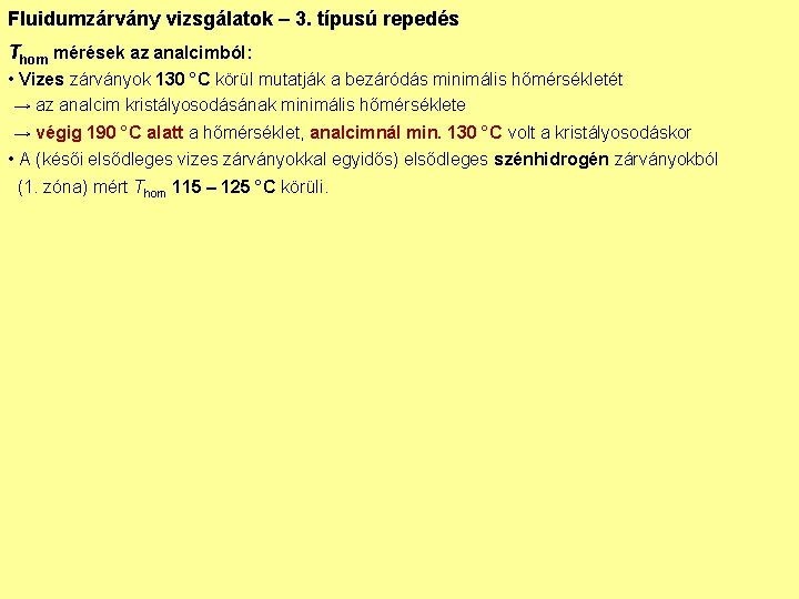 Fluidumzárvány vizsgálatok – 3. típusú repedés Thom mérések az analcimból: • Vizes zárványok 130