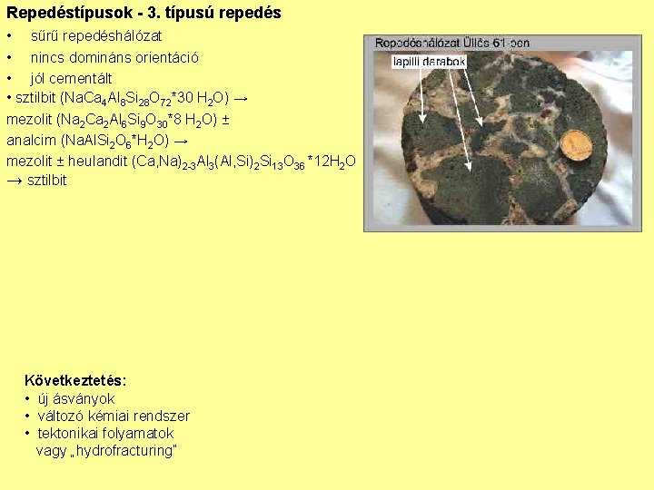 Repedéstípusok - 3. típusú repedés • sűrű repedéshálózat • nincs domináns orientáció • jól