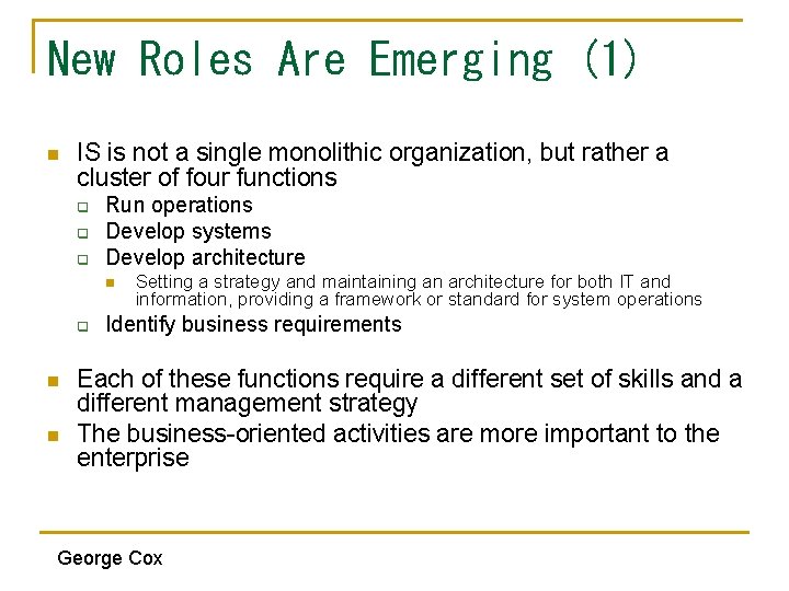 New Roles Are Emerging (1) n IS is not a single monolithic organization, but