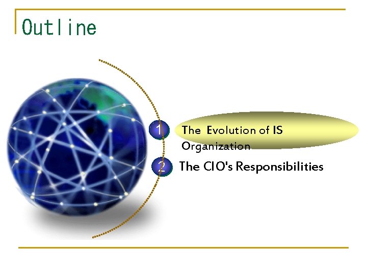 Outline 1 The Evolution of IS Organization 2 The CIO's Responsibilities 
