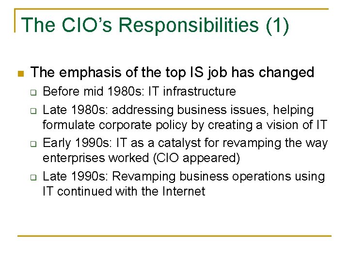 The CIO’s Responsibilities (1) n The emphasis of the top IS job has changed