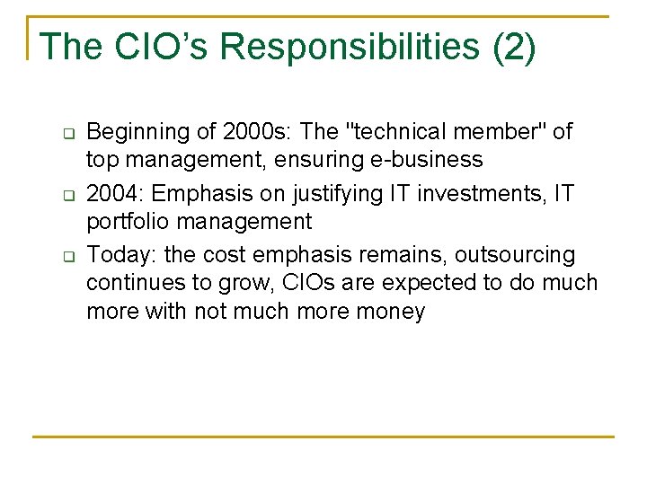 The CIO’s Responsibilities (2) q q q Beginning of 2000 s: The "technical member"