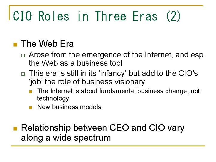 CIO Roles in Three Eras (2) n The Web Era q q Arose from