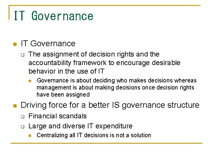 IT Governance n IT Governance q The assignment of decision rights and the accountability