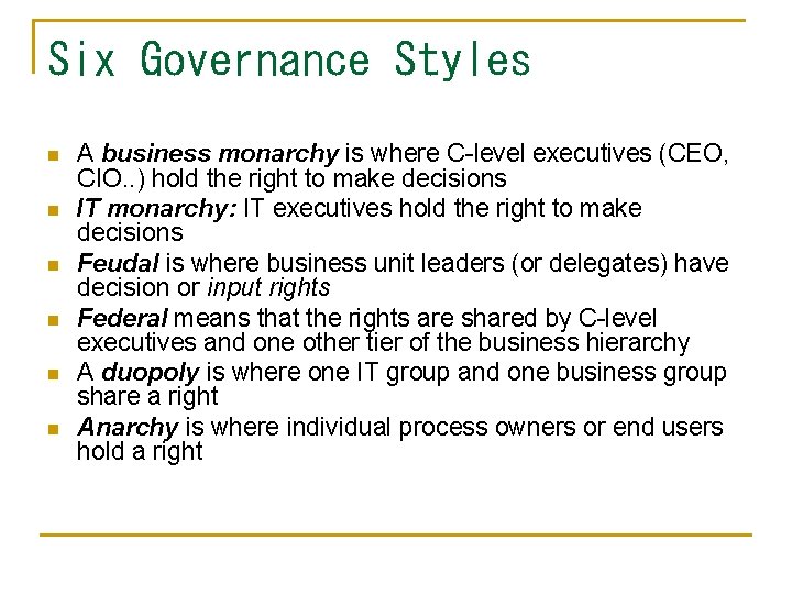 Six Governance Styles n n n A business monarchy is where C-level executives (CEO,