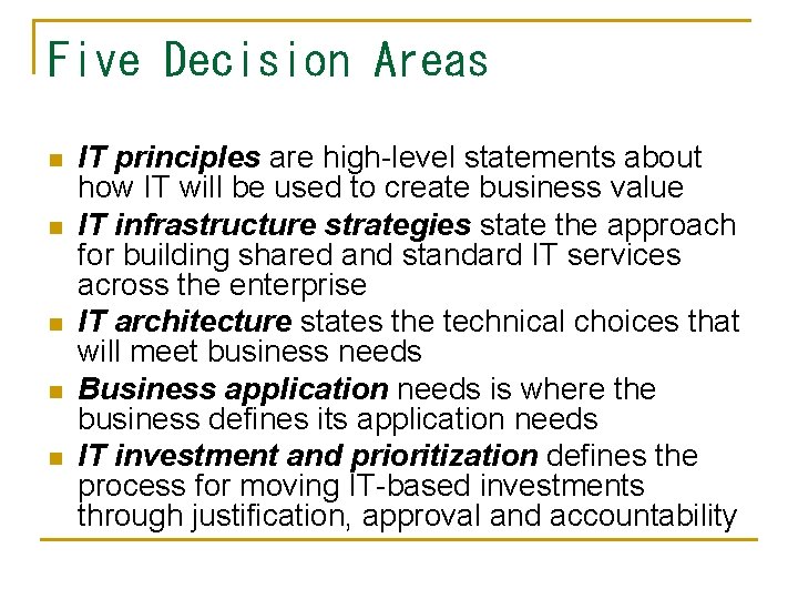 Five Decision Areas n n n IT principles are high-level statements about how IT