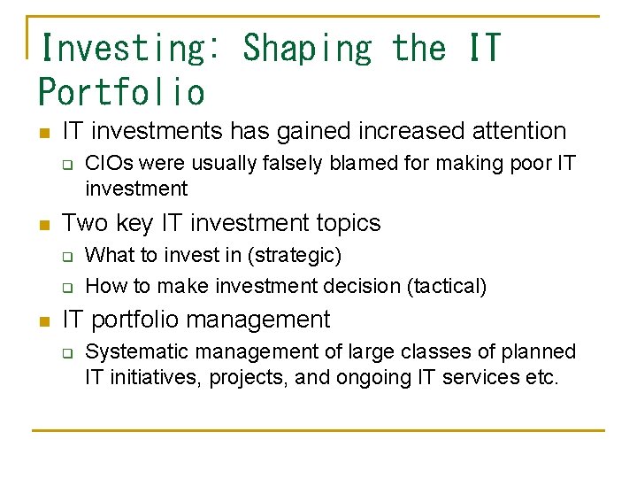Investing: Shaping the IT Portfolio n IT investments has gained increased attention q n