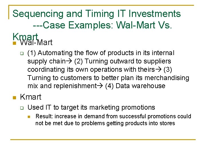 Sequencing and Timing IT Investments ---Case Examples: Wal-Mart Vs. Kmart n Wal-Mart q n
