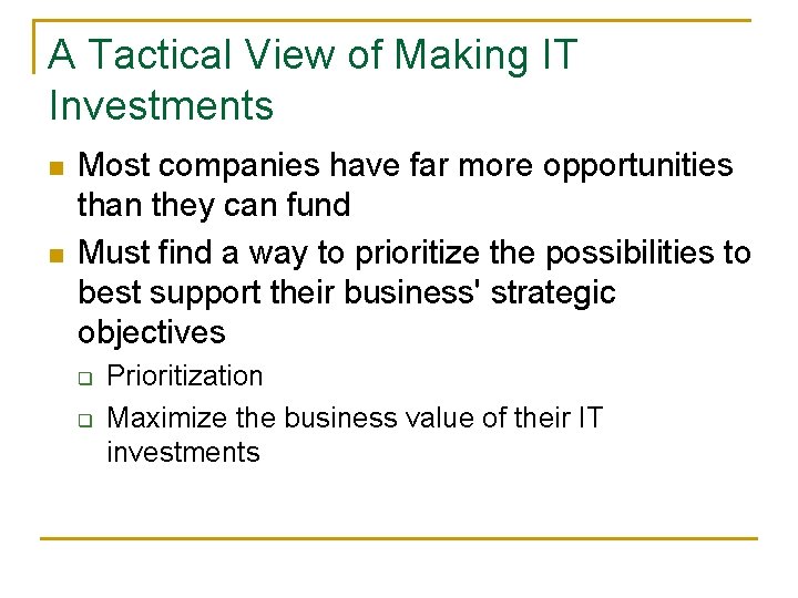 A Tactical View of Making IT Investments n n Most companies have far more