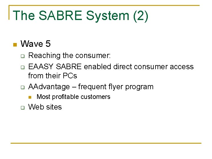 The SABRE System (2) n Wave 5 q q q Reaching the consumer: EAASY