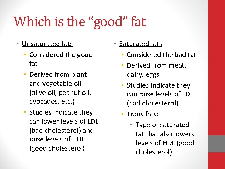 Which is the “good” fat • Unsaturated fats • Considered the good fat •