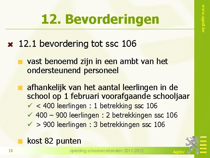 www. agodi. be 12. Bevorderingen 12. 1 bevordering tot ssc 106 vast benoemd zijn