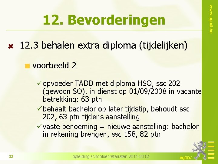 www. agodi. be 12. Bevorderingen 12. 3 behalen extra diploma (tijdelijken) voorbeeld 2 ü