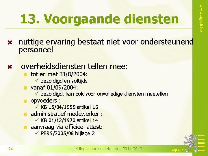 nuttige ervaring bestaat niet voor ondersteunend personeel overheidsdiensten tellen mee: tot en met 31/8/2004: