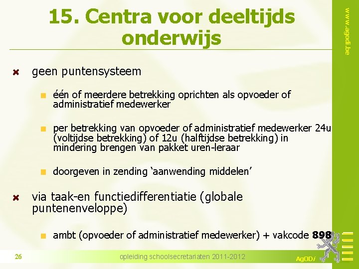 www. agodi. be 15. Centra voor deeltijds onderwijs geen puntensysteem één of meerdere betrekking