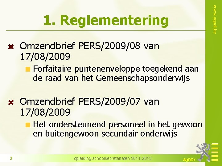 www. agodi. be 1. Reglementering Omzendbrief PERS/2009/08 van 17/08/2009 Forfaitaire puntenenveloppe toegekend aan de