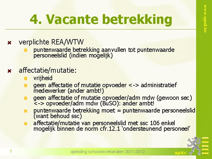 www. agodi. be 4. Vacante betrekking verplichte REA/WTW puntenwaarde betrekking aanvullen tot puntenwaarde personeelslid